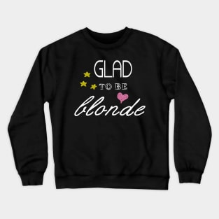 Cute Glad to be blonde Crewneck Sweatshirt